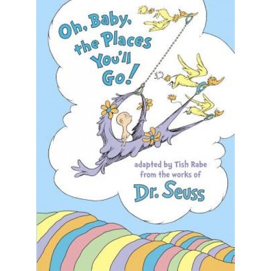 Oh, Baby, the Places You'll Go!, Tish Rabe (Author)