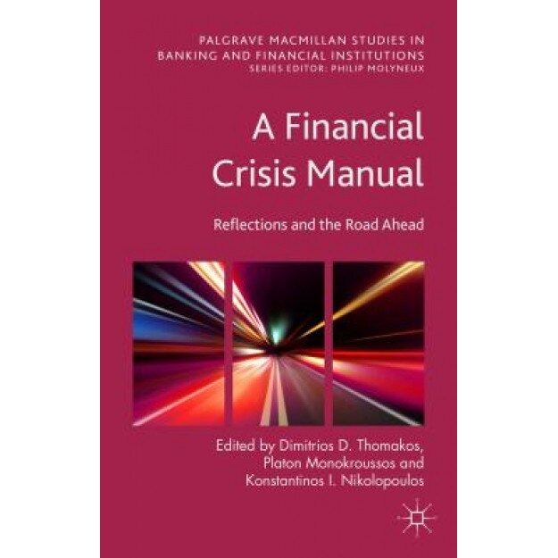 A Financial Crisis Manual: Reflections and the Road Ahead, Dimitrios D. Thomakos (Editor)