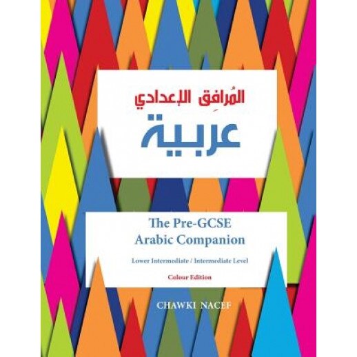 The Pre-Gcse Arabic Companion: A Key Stage 3 Book for Lower Intermediate / Intermediate Level, MR Chawki Nacef (Author)