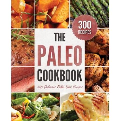 Paleo Cookbook: 300 Delicious Paleo Diet Recipes, Rockridge Press (Author)