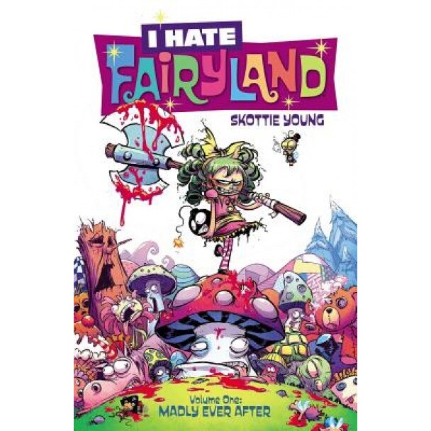 I Hate Fairyland, Volume 1: Madly Ever After, Skottie Young (Author)