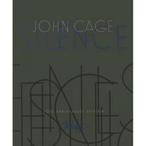 Silence: Lectures and Writings, 50th Anniversary Edition, John Cage (Author)