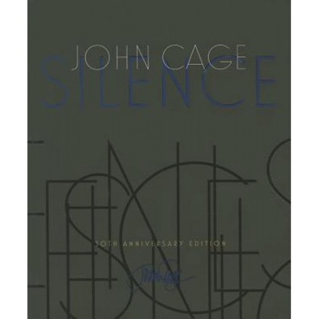 Silence: Lectures and Writings, 50th Anniversary Edition, John Cage (Author) Silence: Lectures and Writings, 50th Anniversary Edition, John Cage (Author)
