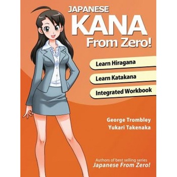 Japanese Kana from Zero!: Proven Methods to Learn Japanese Hiragana and Katakana with Integrated Workbook and Answer Key, George Trombley (Author) Japanese Kana from Zero!: Proven Methods to Learn Japanese Hiragana and Katakana with Integrated Workbook and Answer Key, George Trombley (Author)