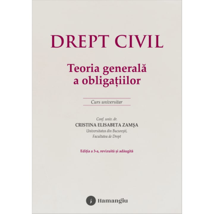 Drept civil. Teoria generala a obligatiilor. Editia a 3-a-, Hamangiu, Cristina Elisabeta Zamsa