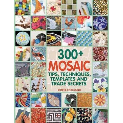 300+ Mosaic Tips, Techniques, Templates and Trade Secrets, Bonnie Fitzgerald (Author)