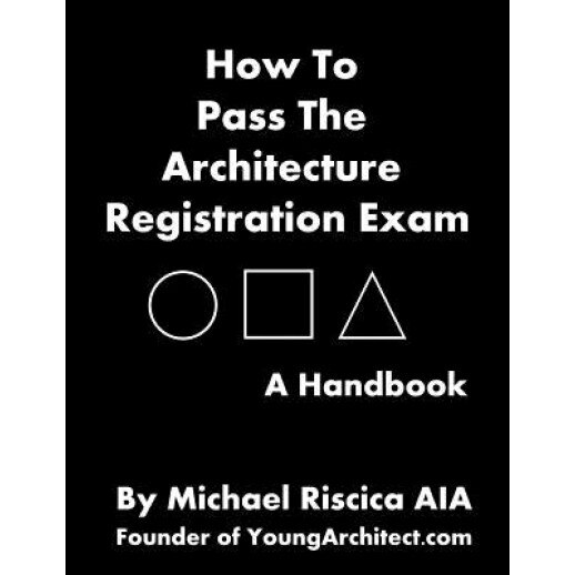 How to Pass the Architecture Registration Exam: A Handbook to Taking the Are, Michael Riscica Aia (Author)