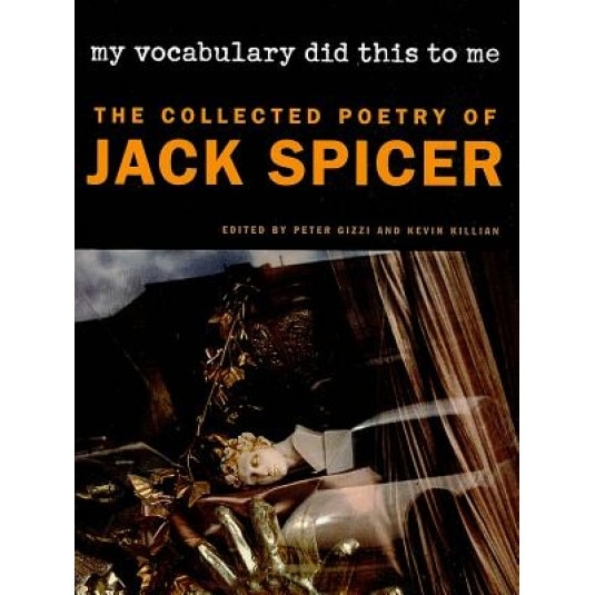 My Vocabulary Did This to Me: The Collected Poetry of Jack Spicer, Jack Spicer (Author)