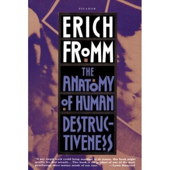 Anatomy of Human Destructiveness - Erich Fromm