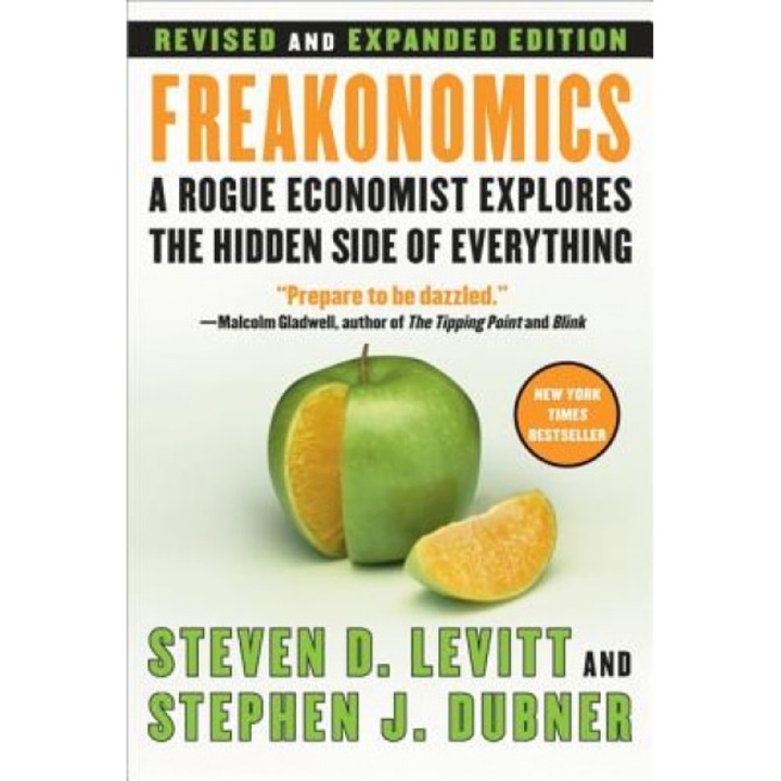 Freakonomics: A Rogue Economist Explores the Hidden Side of Everything - Steven D. Levitt (Author)