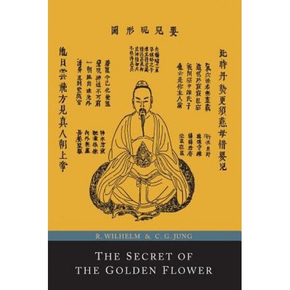 The Secret of the Golden Flower; A Chinese Book of Life, Richard Wilhelm (Translator)