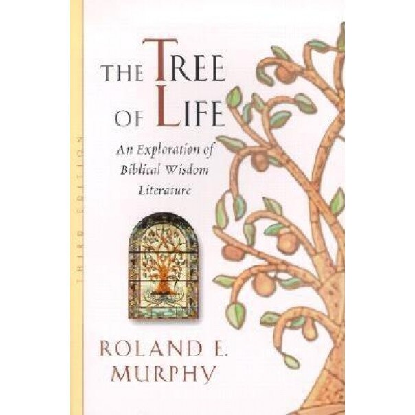 The Tree of Life: An Exploration of Biblical Wisdom Literature, Roland E. Murphy