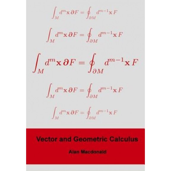 Vector and Geometric Calculus, Dr Alan L. MacDonald (Author)