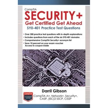 Comptia Security+ Get Certified Get Ahead: Sy0-401 Practice Test Questions, Darril Gibson (Author) Comptia Security+ Get Certified Get Ahead: Sy0-401 Practice Test Questions, Darril Gibson (Author)