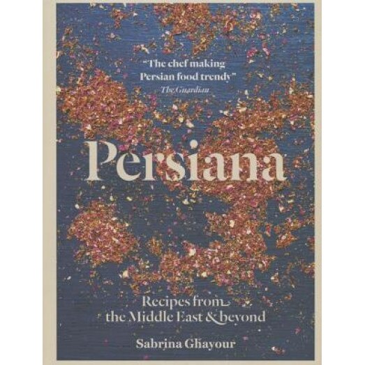 Persiana: Recipes from the Middle East & Beyond, Sabrina Ghayour (Author)