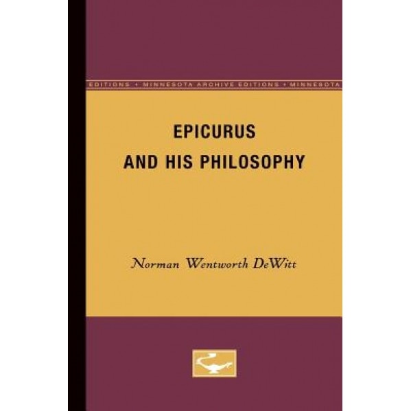 Epicurus and His Philosophy, Norman Wentworth DeWitt (Author)