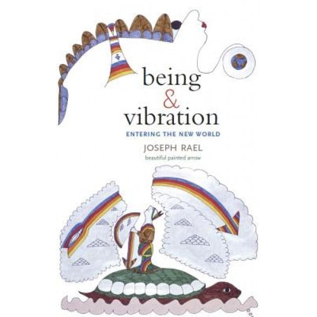 Being & Vibration: Entering the New World, Joseph Rael (Author)