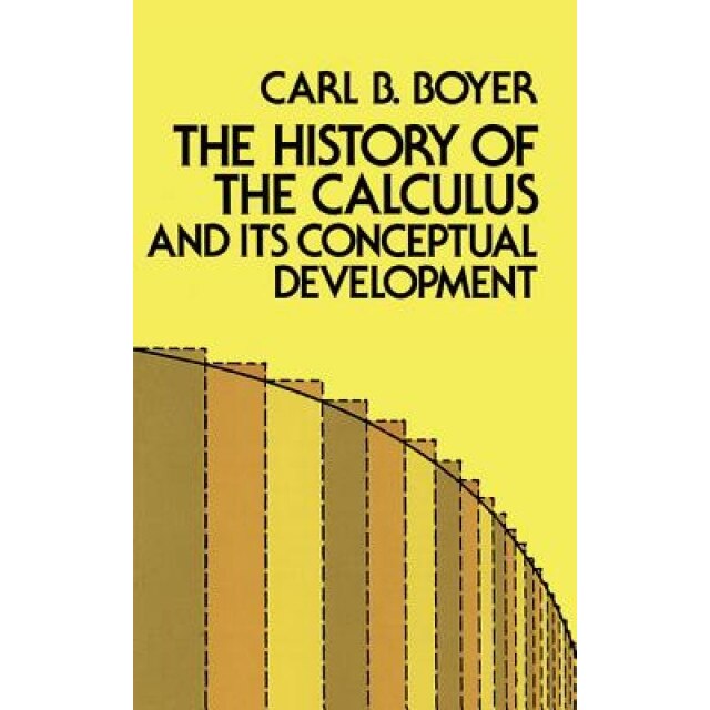 The History of the Calculus and Its Conceptual Development, Carl B. Boyer