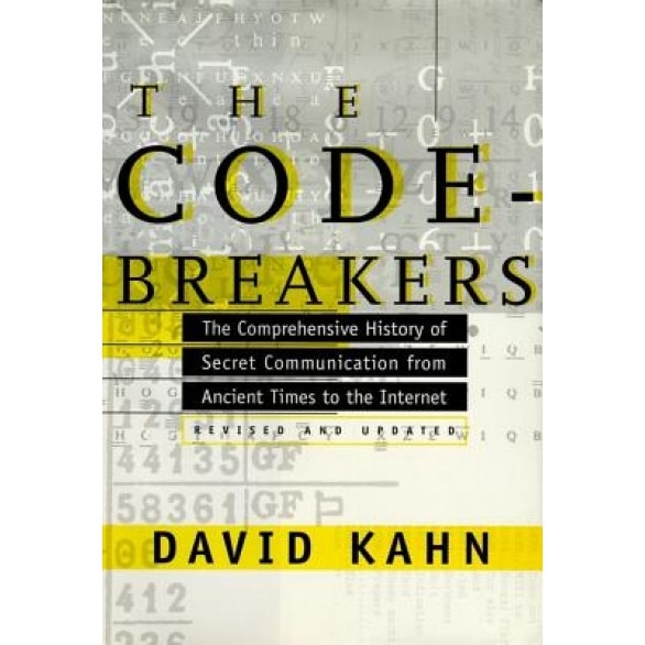 The Codebreakers: The Comprehensive History of Secret Communication from Ancient Times to the Internet, David A. Kahn