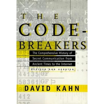 The Codebreakers: The Comprehensive History of Secret Communication from Ancient Times to the Internet, David A. Kahn The Codebreakers: The Comprehensive History of Secret Communication from Ancient Times to the Internet, David A. Kahn