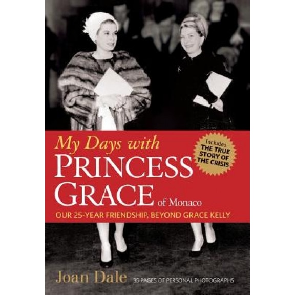 My Days with Princess Grace of Monaco, Joan Dale (Author)