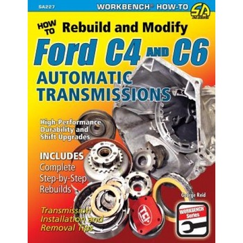 How to Rebuild & Modify Ford C4 & C6 Automatic Transmissions, George Reid (Author) How to Rebuild & Modify Ford C4 & C6 Automatic Transmissions, George Reid (Author)