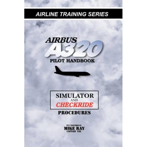 Airbus A320 Pilot Handbook, Mike Ray (Author)