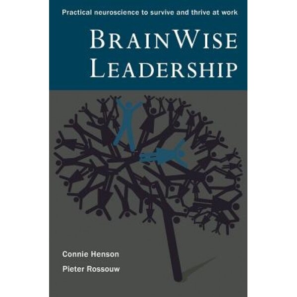 Brainwise Leadership: Practical Neuroscience to Survive and Thrive at Work - Connie Henson (Author)