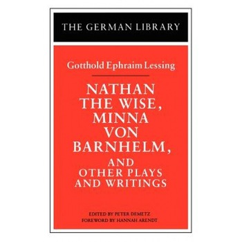 Nathan the Wise, Minna Von Barnhelm, and Other Plays and Writings: Gotthold Ephraim Lessing, Gotthold Ephraim Lessing (Author) Nathan the Wise, Minna Von Barnhelm, and Other Plays and Writings: Gotthold Ephraim Lessing, Gotthold Ephraim Lessing (Author)