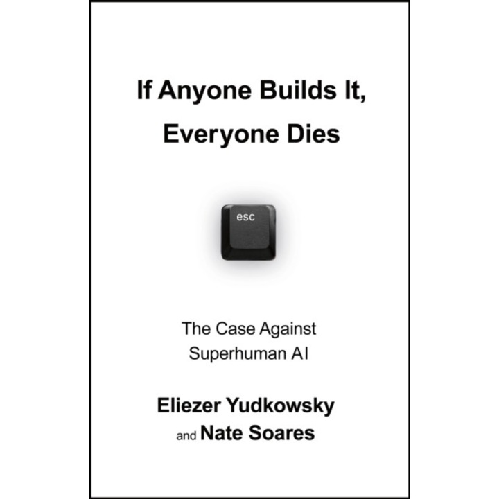 If Anyone Builds It, Everyone Dies - Eliezer, soares Yudkowsky