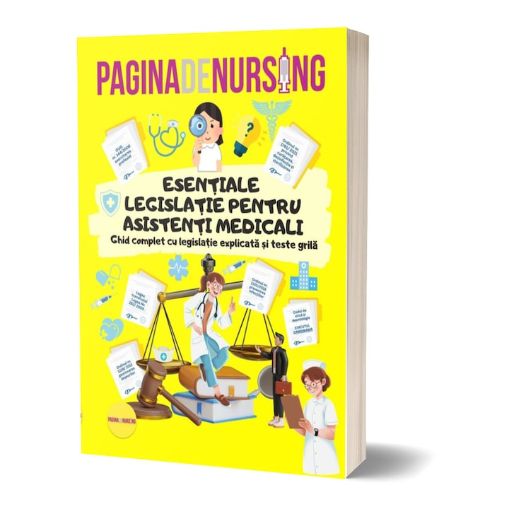 Esentiale Legislatie pentru asistenti medicali - Ghid complet cu legislatie explicata si teste grila