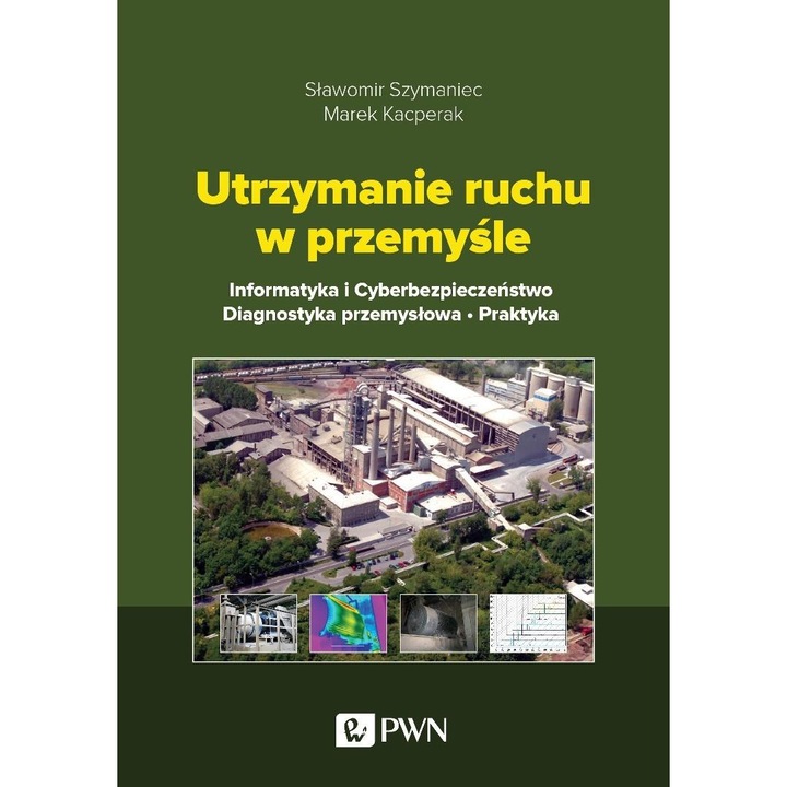 Utrzymanie ruchu w przemyśle. Informatyka... Wydawnictwo Naukowe PWN