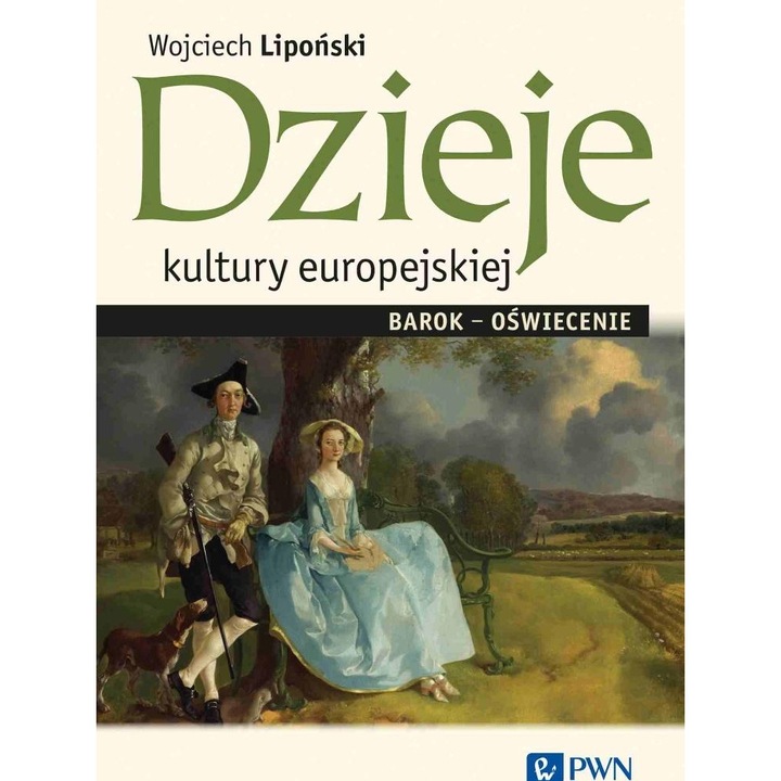 История на европейската култура. Барок-Просвещение - Войчех Липонски, Научно издателство PWN