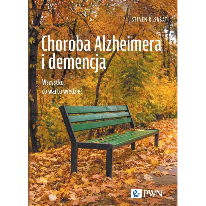 Болест на Алцхаймер и деменция. Всичко, което трябва да знаете - Стивън Р. Сабат, Научно издателство PWN