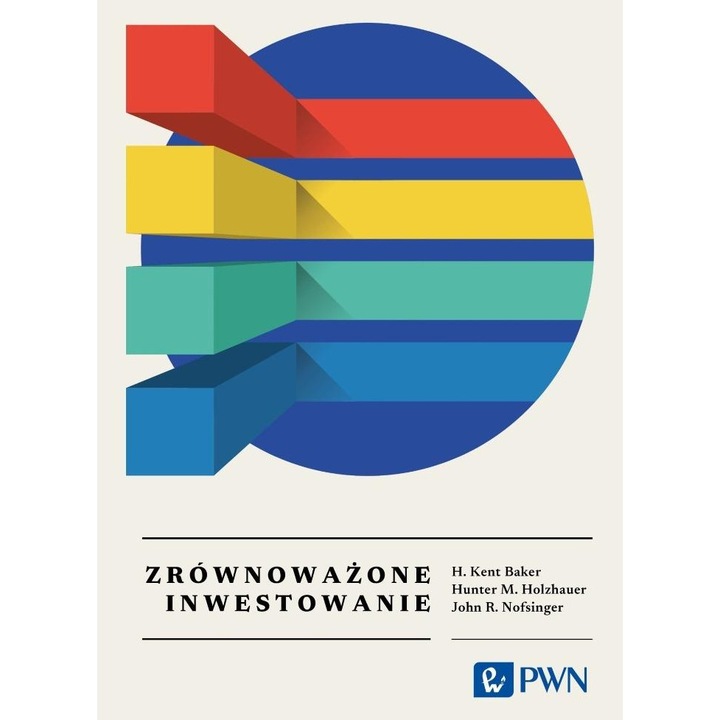 Устойчиво инвестиране. Всичко, което си струва да знаете - Х. Кент Бейкър/Хънтър М. Холцхауер/Джон Р. Нофсингер, Научно издателство PWN