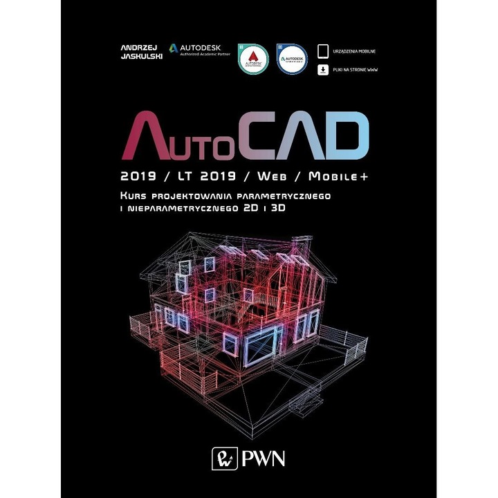 AutoCAD 2019 / LT 2019 / Web / Mobile, curs complet de proiectare 2D/3D, Wydawnictwo Naukowe PWN