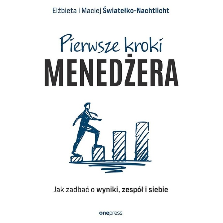 Първи стъпки на мениджъра. Как да се погрижим за резултатите, екипа