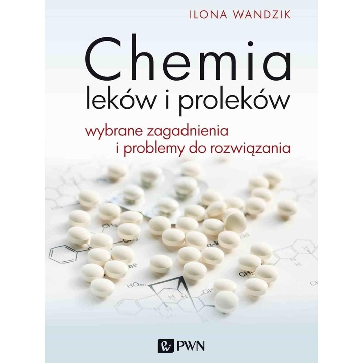 Химия на лекарствата и пролекарствата. Избрани въпроси и..., Научно издателство PWN, 2023