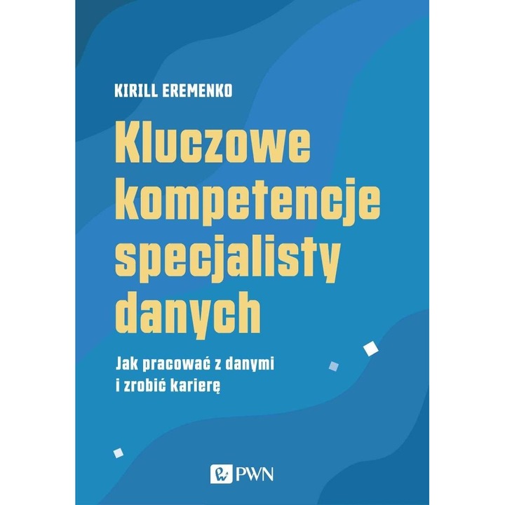 Kluczowe kompetencje specjalisty danych