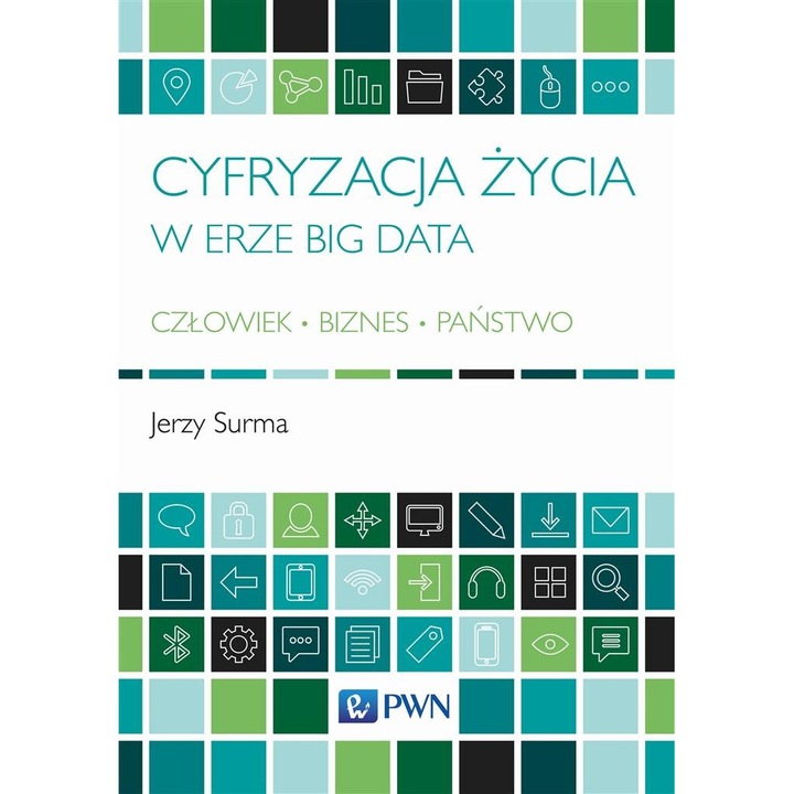 Cyfryzacja życia w erze Big Data Wydawnictwo Naukowe PWN