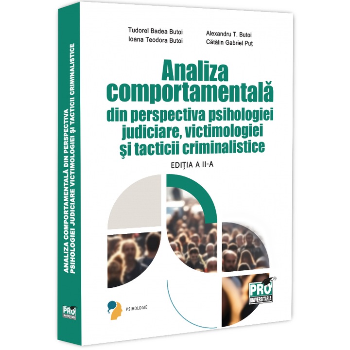 Analiza comportamentala din perspectiva psihologiei judiciare, victimologiei si tacticii criminalistice, Tudorel Badea Butoi , Ioana Teodora Butoi Put , Alexandru Butoi, Gabriel Catalin Butoi Put
