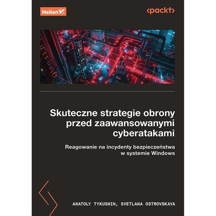 Strategii eficiente de aparare impotriva atacurilor cibernetice avansate, Helion, analiza endpointurilor, prevenirea incidentelor, 2023