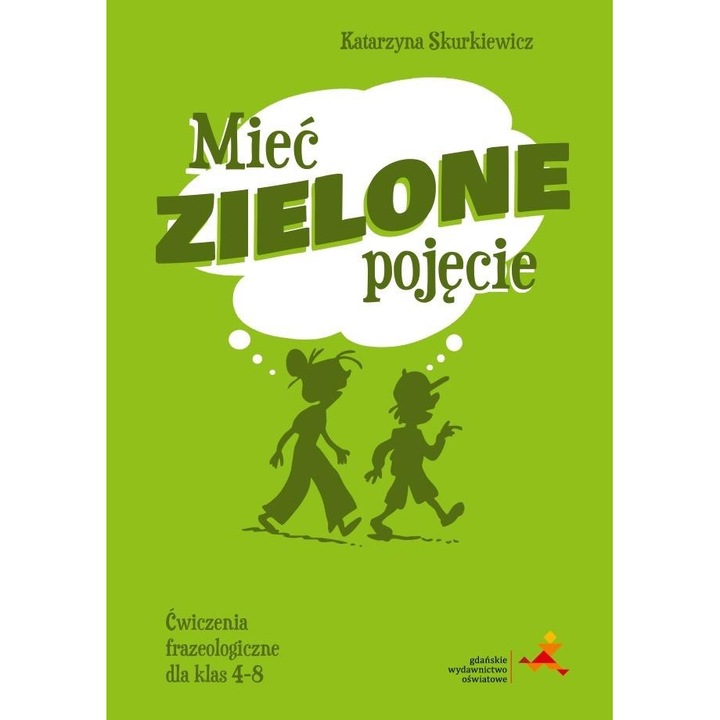 J. polski SP 4-8 Mieć zielone pojęcie ćw. frazeol. GWO