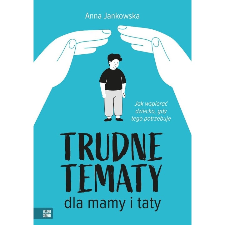 Trudne tematy pentru parinti, Anna Jankowska, 2023
