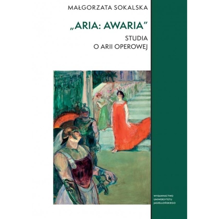 Aria: awaria, studii despre aria operelor, Wydawnictwo Uniwersytetu Jagiellonskiego, 1998