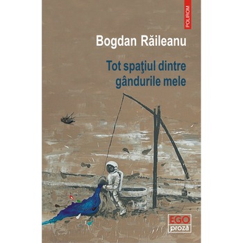 Tot spatiul dintre gandurile mele - Bogdan Raileanu Tot spatiul dintre gandurile mele - Bogdan Raileanu