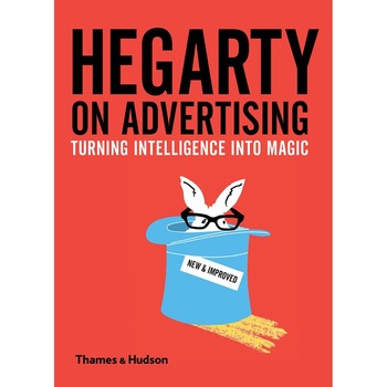 Hegarty on Advertising: Turning Intelligence into Magic - John Hegarty Hegarty on Advertising: Turning Intelligence into Magic - John Hegarty