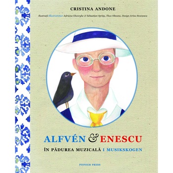 Alfven & Enescu in Padurea Muzicala / i Musikskogen - Cristina Andone Alfven & Enescu in Padurea Muzicala / i Musikskogen - Cristina Andone