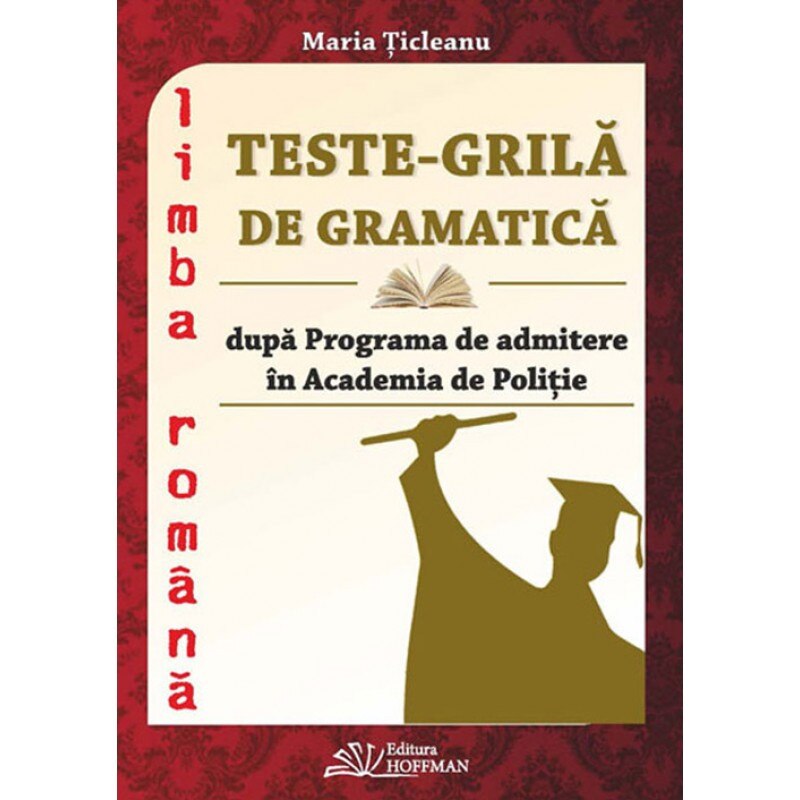 Teste Grila De Gramatica Dupa Programa De Admitere In Academia De Politie Maria Ticleanu Emag Ro
