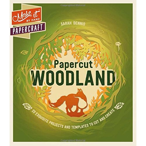 Make it by Hand: Papercut Woodland - Sarah Dennis